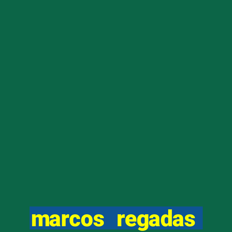 marcos regadas filho fortuna